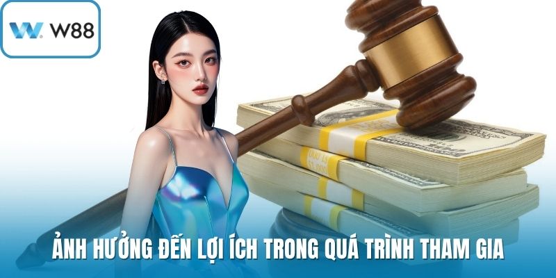 Ảnh hưởng đến lợi ích trong quá trình tham gia