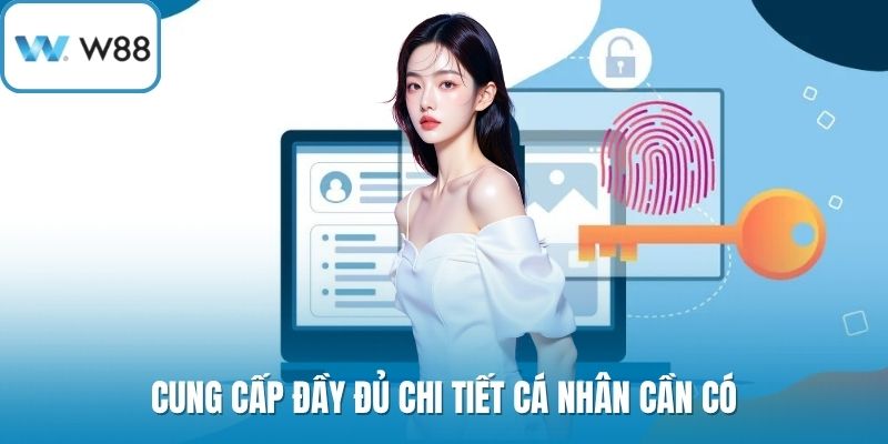 Cung cấp đầy đủ chi tiết cá nhân cần có