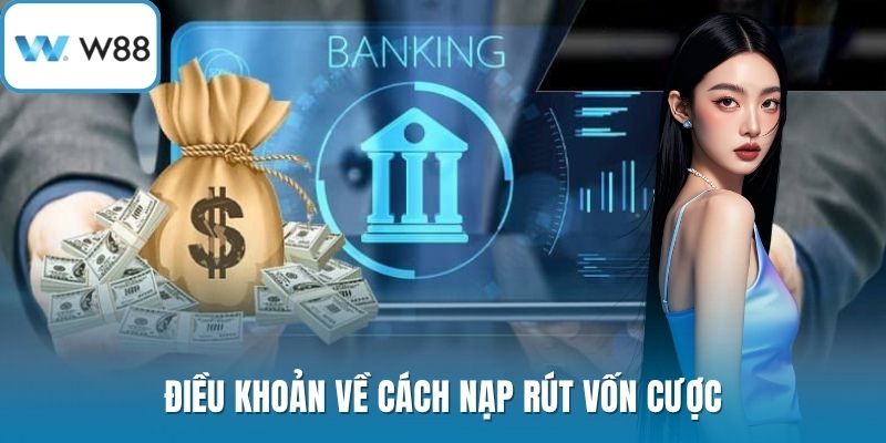 Điều khoản về cách nạp rút vốn cược