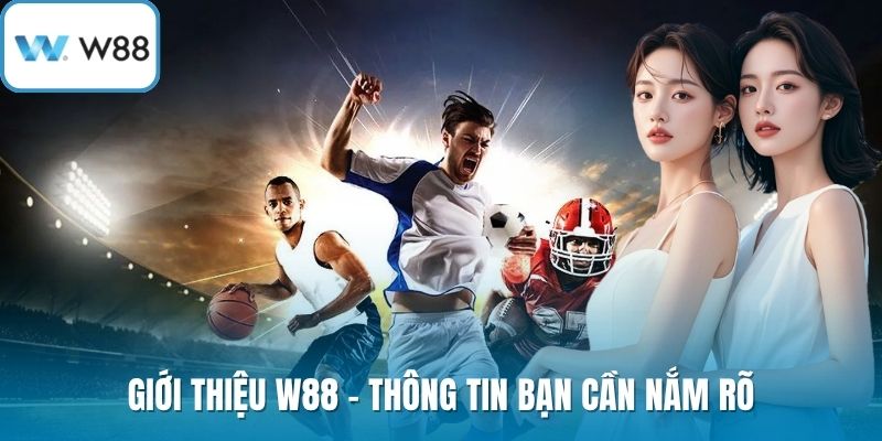 Giới thiệu W88 - Thông tin bạn cần nắm rõ