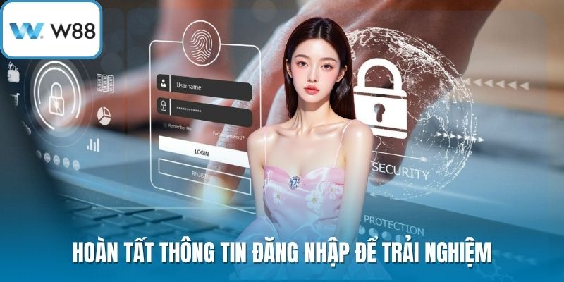 Hoàn tất thông tin đăng nhập để trải nghiệm