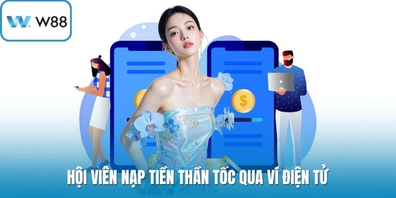 Hội viên nạp tiền thần tốc qua ví điện tử