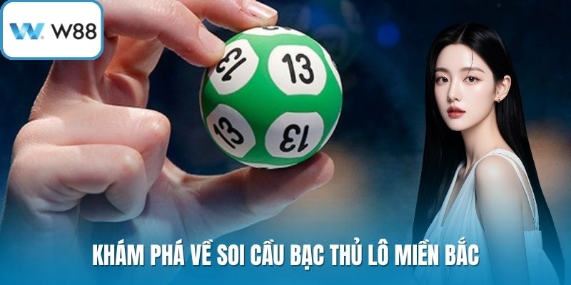 Khám phá về soi cầu bạc thủ lô miền bắc