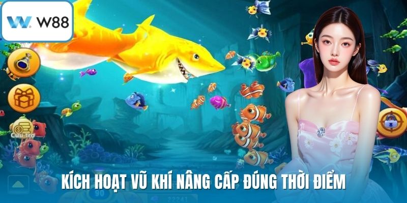 Kích hoạt vũ khí nâng cấp đúng thời điểm