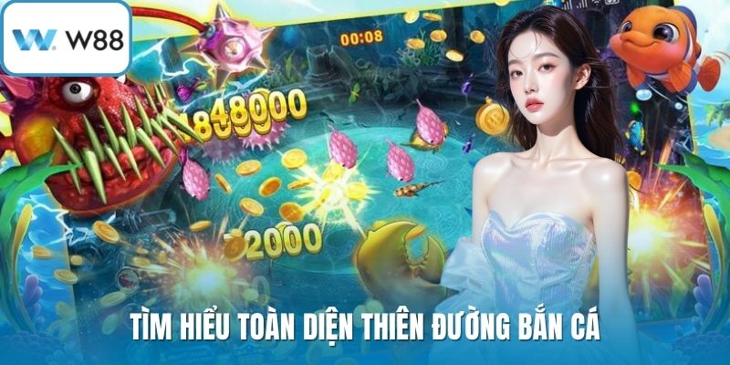 Tìm hiểu toàn diện thiên đường bắn cá
